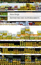 Heinz Drügh - Ästhetik des Supermarkts