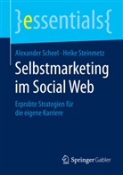 Alexande Scheel, Alexander Scheel, Heike Steinmetz - Selbstmarketing im Social Web