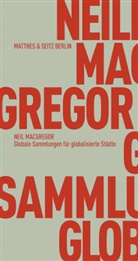 Neil MacGregor, Stefanie Rentsch - Globale Sammlungen für globalisierte Städte