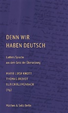 Blumenbach, Ulrich Blumenbach, Thoma Brovot, Thomas Brovot, Marie L. Knott, Marie Luise Knott... - Denn wir haben Deutsch
