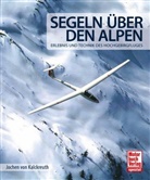 Jochen von Kalckreuth, Jochen von Kalckreuth - Segeln über den Alpen