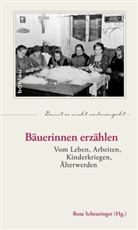 Rosa Herausgegeben von Scheuringer, Ros Scheuringer, Rosa Scheuringer - Bäuerinnen erzählen