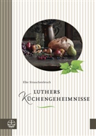 Elke Strauchenbruch - Luthers Küchengeheimnisse
