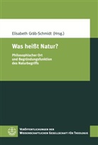 Elisabet Gräb-Schmidt, Elisabeth Gräb-Schmidt - Was heißt Natur?