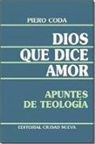 Piero Coda - Dios que dice amor : apuntes de teología