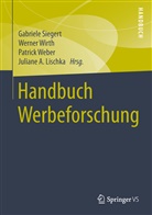 Juliane A. Lischka, Gabriele Siegert, Patrick Weber, Patrick Weber u a, Werne Wirth, Werner Wirth - Handbuch Werbeforschung