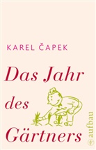 Karel Apek, Karel Capek, Karel Čapek, Josef Apek, Josef Capek, Josef Čapek - Das Jahr des Gärtners