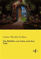 Gustav Th. Fechner, Gustav Theodor Fechner - Das Büchlein vom Leben nach dem Tode