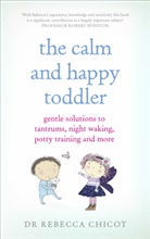 Dr Dr Rebecca Chicot, Dr Rebecca Chicot, Rebecca Chicot - The Calm and Happy Toddler
