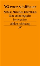 Nesliha Kurt, Neslihan Kurt, Werne Schiffauer, Werner Schiffauer, Susan Schwalgin, Susanne Schwalgin... - Schule, Moschee, Elternhaus
