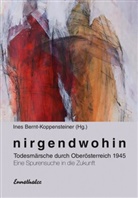 Ine Bernt-Koppensteiner, Ines Bernt-Koppensteiner, Erwi Dorn, Erwin Dorn, Käferböck-St, Fritz Käferböck-Stelzer... - Nirgendwohin