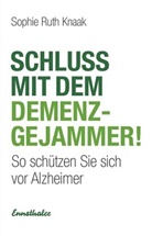 Sophie R. Knaak, Sophie Ruth Knaak - Schluss mit dem Demenz-Gejammer!