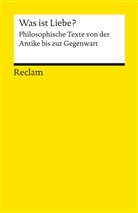 Martin Hähnel, Annik Schlitte, Annika Schlitte, René Torkler - Was ist Liebe?. Philosophische Texte von der Antike bis zur Gegenwart