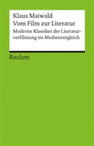 Klaus Maiwald - Vom Film zur Literatur. Moderne Klassiker der Literaturverfilmung im Medienvergleich