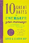 Claudia Arp, David Arp, David and Claudia Arp - 10 Great Dates to Energize Your Marriage