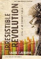 Shane Claiborne - The Irresistible Revolution, Updated and Expanded