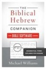 Michael Williams, Michael James Williams - The Biblical Hebrew Companion for Bible Software Users