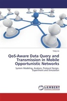 Yang Liu - QoS-Aware Data Query and Transmission in Mobile Opportunistic Networks