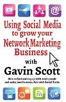 Gavin Scott - Using Social Media to grow your Network Marketing Business