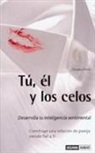 Claudia Ponte - Tú, él y los celos : desarrolla tu inteligencia sentimental