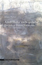 Klaus Weber - Adolf Hitler nach-gedacht