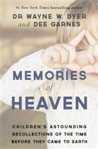 Dr. Wayne Dyer, Dr. Wayne W. Dyer, Wayne Dyer, Wayne W. Dyer, Dee Garnes, Dianna Hicks-Garnes - Memories of Heaven