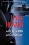 Linda Howard - Yanlis Zaman Dogru Insan