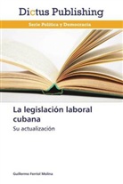 Guillermo Ferriol Molina - La legislación laboral cubana