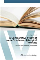 Charles Ogbunambala - A Comparative Study of some Studies on Liturgical Theology