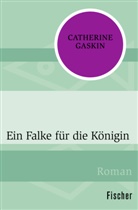 Catherine Gaskin - Ein Falke für die Königin