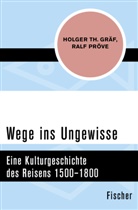 Holger T Gräf, Holger Th Gräf, Holger Th. Gräf, Ralf Pröve - Wege ins Ungewisse