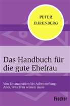 Peter Ehrenberg - Das Handbuch für die gute Ehefrau