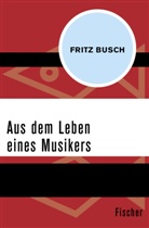 Fritz Busch - Aus dem Leben eines Musikers