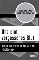 Wladyslaw Bartoszewski - Uns eint vergossenes Blut