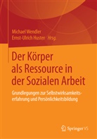 Huster, Huster, Ernst-Ulrich Huster, Michae Wendler, Michael Wendler - Der Körper als Ressource in der Sozialen Arbeit