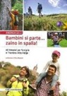 Andrea Gilli - Bambini si parte... zaino in spalla! 40 itinerari per le famiglie in Trentino-Alto Adige