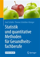 Axe Schäfer, Axel Schäfer, Thomas Schöttker-Königer - Statistik und quantitative Methoden für Gesundheitsfachberufe