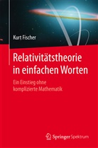 Kurt Fischer - Relativitätstheorie in einfachen Worten