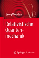 Georg Wolschin - Relativistische Quantenmechanik