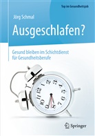 Jörg Schmal - Ausgeschlafen? - Gesund bleiben im Schichtdienst für Gesundheitsberufe