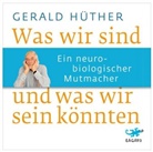 Gerald Hüther, Nick Benjamin - Was wir sind und was wir sein könnten, 4 Audio-CDs (Audiolibro)