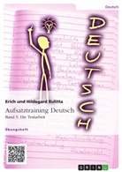 Eric Bulitta, Erich Bulitta, Hildegard Bulitta - Aufsatztraining Deutsch - Band 5: Die Textarbeit