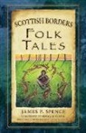 Donald (Director of the Scottish Storytelling Centre) Smith, James Spence, James P Spence, James P. Spence - Scottish Borders Folk Tales