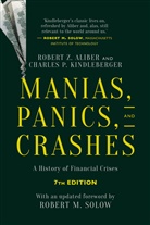 Robert Aliber, Robert Z Aliber, Robert Z. Aliber, Robert Z. Kindleberger Aliber, Charles Kindleberger, Charles P Kindleberger... - Manias, Panics and Crashes