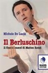 Michele De Lucia - Il Berluschino. Il fine e i mezzi di Matteo Renzi
