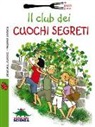 Federica Buglioni, Emanuela Bussolati - Il club dei cuochi segreti