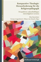 Rit Burrichter, Rita Burrichter, Geor Langenhorst, Georg Langenhorst, Georg Langenhorst u a, Klaus von Stosch... - Komparative Theologie: Herausforderung für die Religionspädagogik