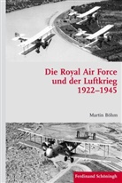 Martin Böhm, Stig Förster, Stig Förster u a, Bernhard R. Kroener, Bernd Wegner, Michae Werner... - Die Royal Air Force und der Luftkrieg 1922-1945