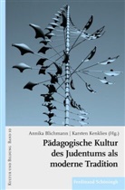 Annik Blichmann, Annika Blichmann, Kenklies, Karsten Kenklies, Ralf Koerrenz - Pädagogische Kultur des Judentums als moderne Tradition