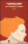 Catherine Dunne - Un terribile amore